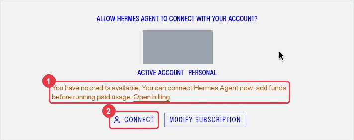 接続の確認画面。「ALLOW HERMES AGENT TO CONNECT WITH YOUR ACCOUNT?」の下にコード（画像では伏せてある）があり、①に「You have no credits available. You can connect Hermes Agent now; add funds before running paid usage.」という注意、②に「CONNECT」ボタンがある。